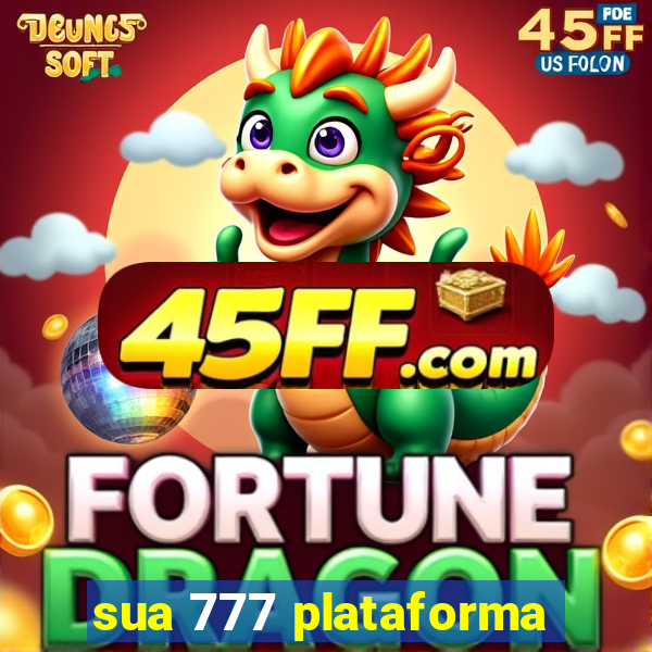 sua 777 plataforma